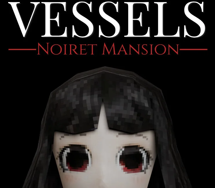 VESSELS title over Noiret Mansion in red, pixel doll girl with black hair and red-ringed eyes on black